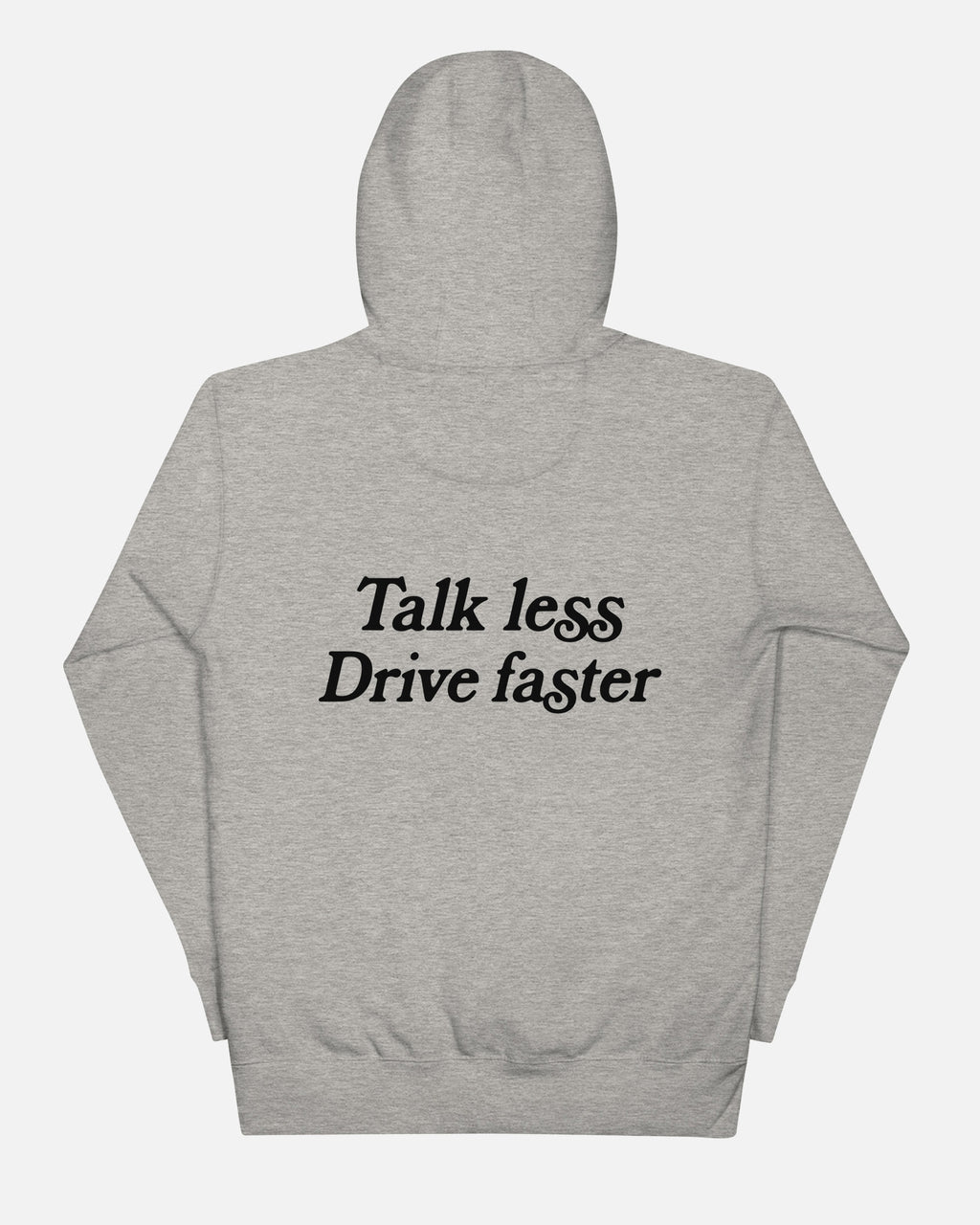 Talk Less Drive Faster Hoodie